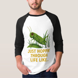 T-shirt "Just Hoppin’ Funny Grasshopper Art"