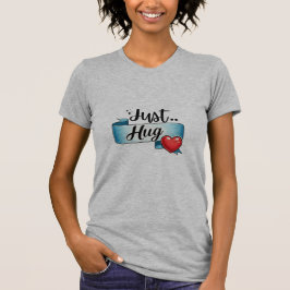 T-shirt Just Hug Cute Heart Ribbon tee