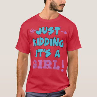 T-shirt Just Kidding It's a Girl Pink Boy Funny Gender Rev