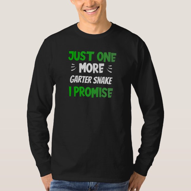 T-shirt Just One More Garter Snake I Promise Reptile (Devant)
