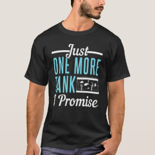 T-shirt Just One More Tank Aquariophilie Pour Aquarium