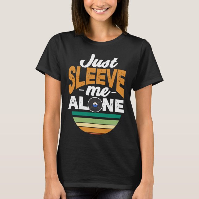 T-shirt Just Sleeve Me Alone   Record Collector Vinyl (Devant)