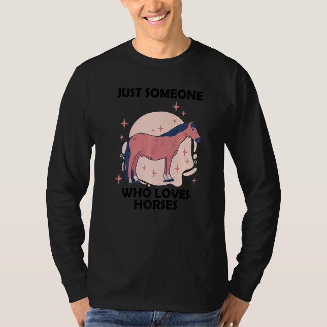 T-shirt Just someone who loves horses  1 (Devant)