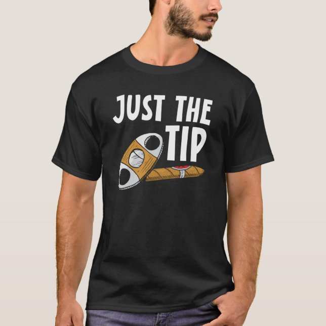 T-shirt Just The Tip Cigar Smoking Tobacco Cigarette Smoke (Devant)
