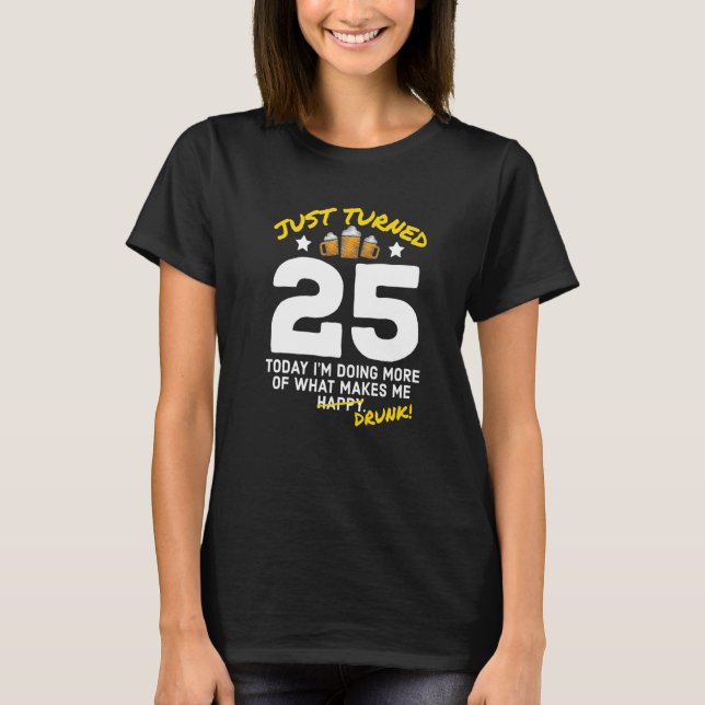 T-shirt Just Turned 25 Beer Drinking 25th Birthday Drunk G (Devant)