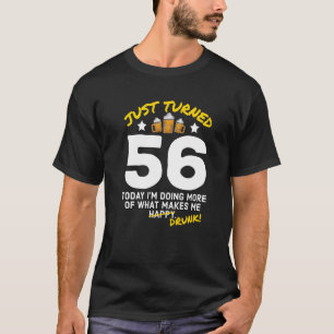 T-shirt Just Turned 56 Beer Drinking 56th Birthday Drunk G