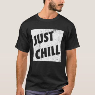T-shirt Juste Chill Cool Slang Langue Ado Lingo Juste Rel