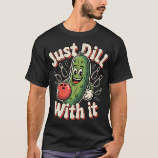 T-shirt Juste Dill Avec Ça Bowling Drôle Pickle Balle de H