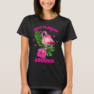 T-shirt Juste En Flèche Autour ! Drôle Flamant rose d'été 