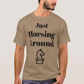 T-shirt Juste faire du cheval autour des échecs