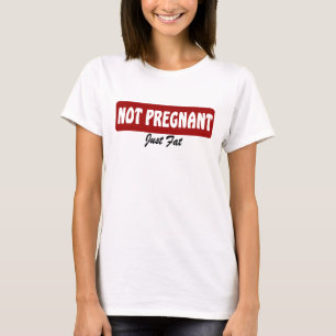 T-SHIRT ..... JUSTE FAT NON ENCEINTE