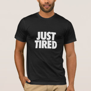 T-shirt Juste fatigué...