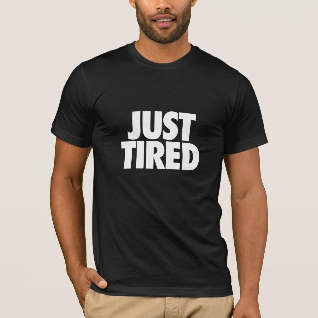 T-shirt Juste fatigué... (Devant)