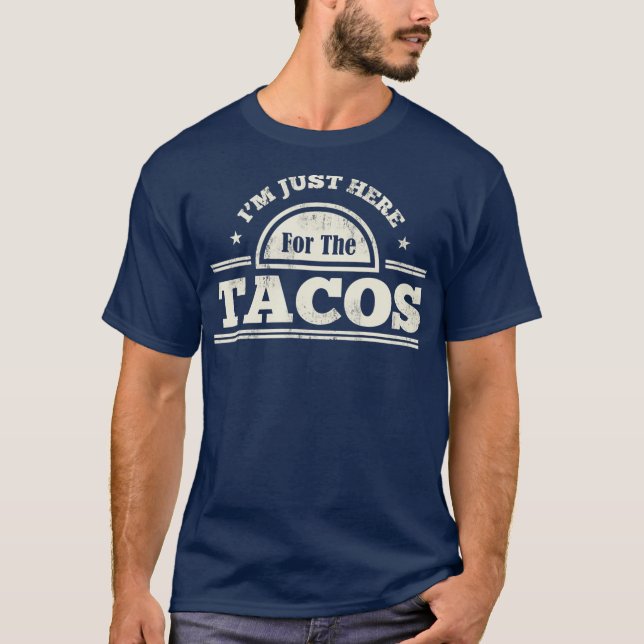 T-shirt Juste Here For The Tacos Funny Mexican (Devant)