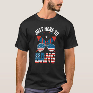 T-shirt Juste Ici Pour Bang 4 Juillet Feu d'artifice 4 Jui