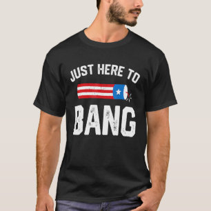 T-shirt Juste Ici Pour Bang Drapeau Américain 4 juillet Fe