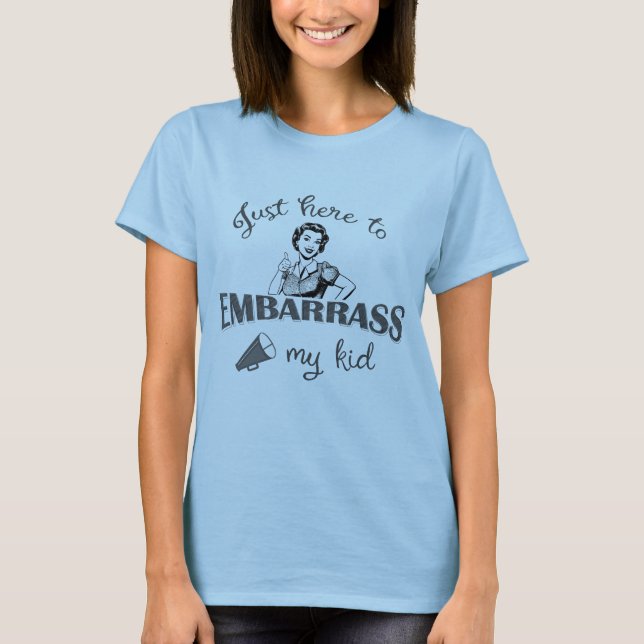 T-shirt Juste ici pour Embarrass My Kid - Sassy Mom (Devant)