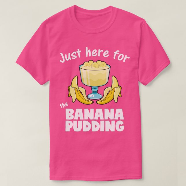 T-shirt Juste Ici Pour La Banane Pudding Dessert Lover pro (Design devant)