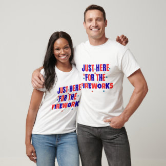 T-shirt Juste Ici Pour Le Feu D'Oeuvre Drôle Patriotique