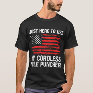 T-shirt Juste Ici Pour Utiliser Mon Pistolet À Trou Sans C