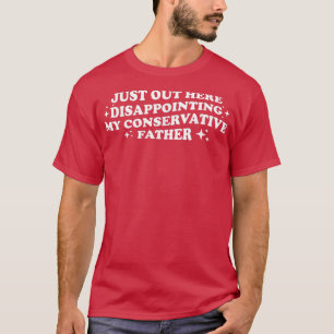 T-shirt Juste Là-Bas Décevant Mon Père Conservateur