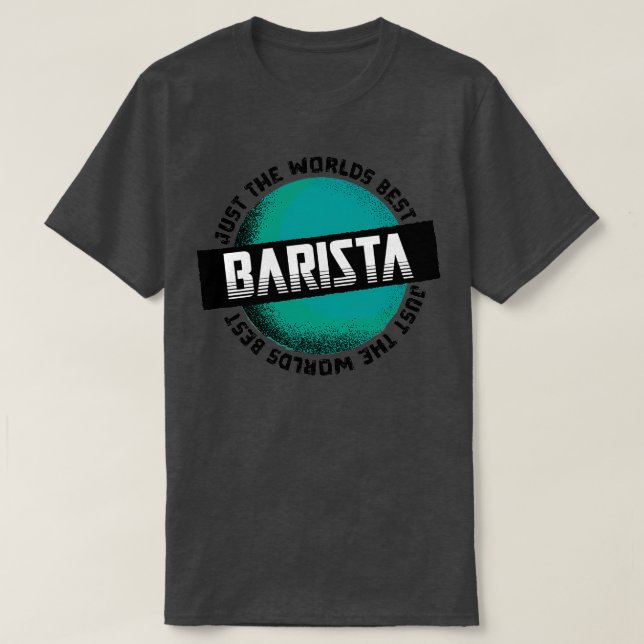 T-shirt Juste Le Monde Meilleur Barista (Design devant)