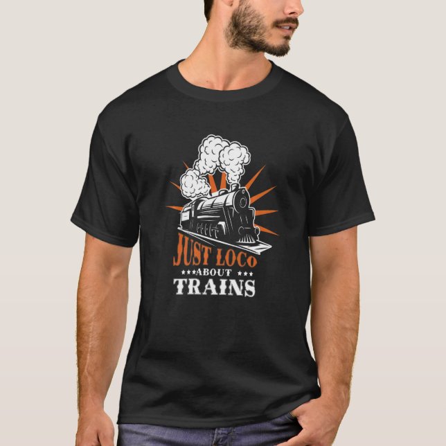 T-shirt Juste Loco À Propos Des Trains Train Railway Engin (Devant)
