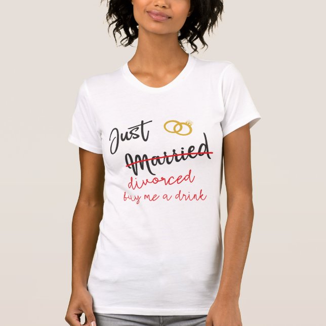 T-shirt Juste marié divorcé achetez-moi une boisson (Devant)