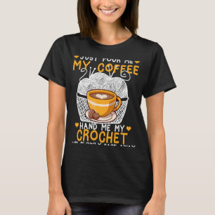 T-shirt Juste Me Verser Mon Café Me Main Mon Crochet Croch