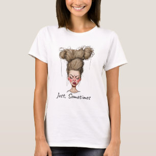 T-shirt Juste, parfois ! Drôle de mauvaise journée