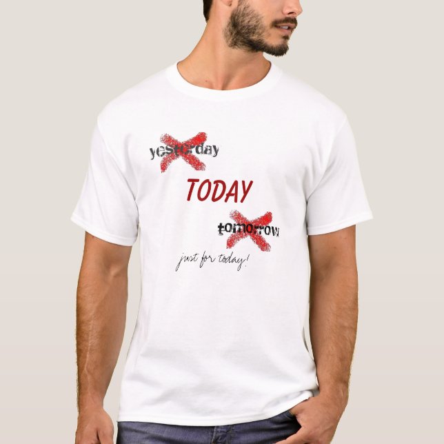 T-shirt juste pour aujourd'hui (Devant)