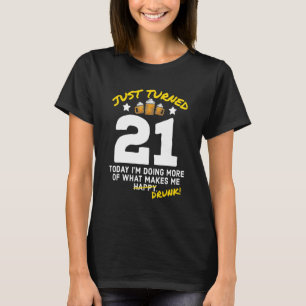 T-shirt Juste Tourné 21 Bière Boire 21ème Anniversaire Dru