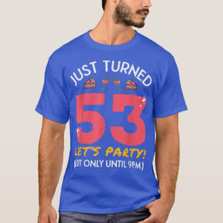 T-shirt Juste Tourné 53 Fête Jusqu'À 21H Funny 53e Anniver