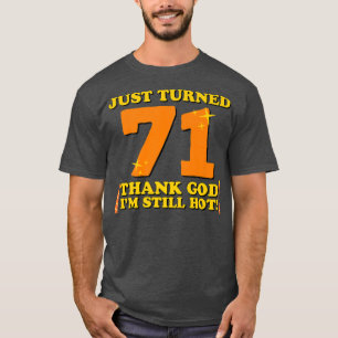 T-shirt Juste Tourné 71 Dieu merci Je suis toujours chaud 