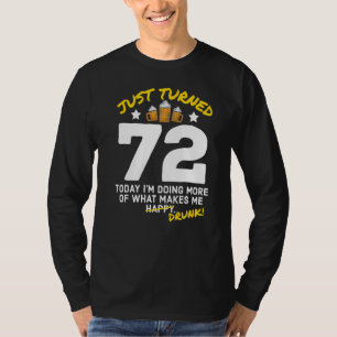 T-shirt Juste Tourné 72 Bière Boire 72e Anniversaire Drunk