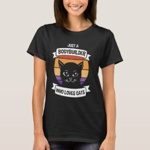 T-shirt Juste Un Bodybuilder Qui Aime Les Chats Drôle Gym 