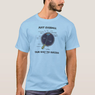 T-shirt Juste Un Boule D'Oeil Pour Réussir (Anatomie Des