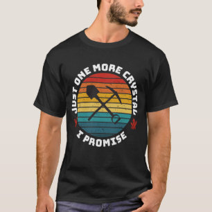 T-shirt Juste Un Crystal De Plus Je Promets   Rockhound Gi