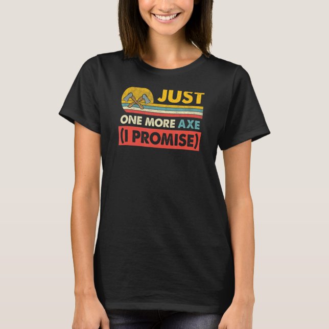 T-shirt Juste Un De Plus Ax Logging Lumberjack Plaisanteri (Devant)