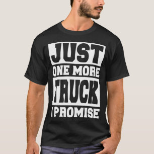 T-shirt Juste un de plus Camion Je promets drôles cadeaux