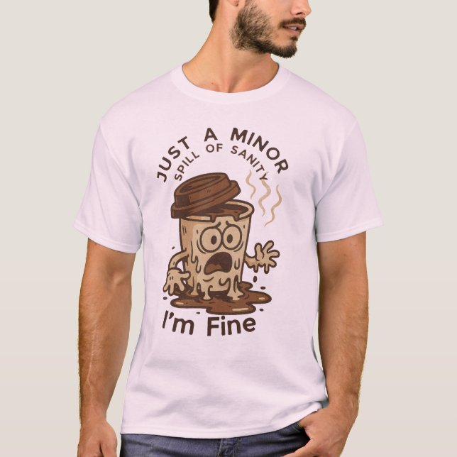 T-shirt Juste un déversement mineur de Sanity - Je suis un (Devant)