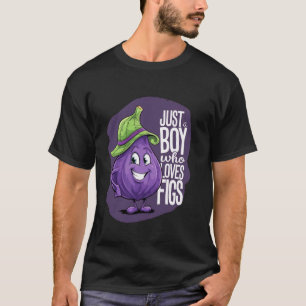 T-shirt Juste un garçon qui aime les Figs Pour un Figs Fru