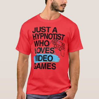 T-shirt Juste Un Hypnotiste Qui Aime Les Jeux Vidéos Trava