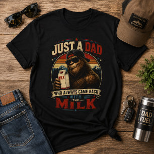 T-shirt Juste un papa qui est revenu avec le lait Bigfoot