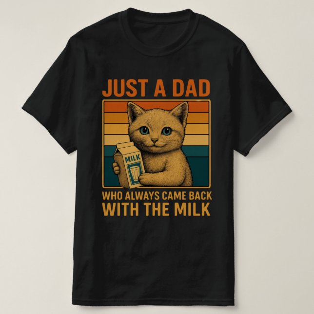 T-shirt Juste un papa qui est toujours revenu avec le lait (Design devant)
