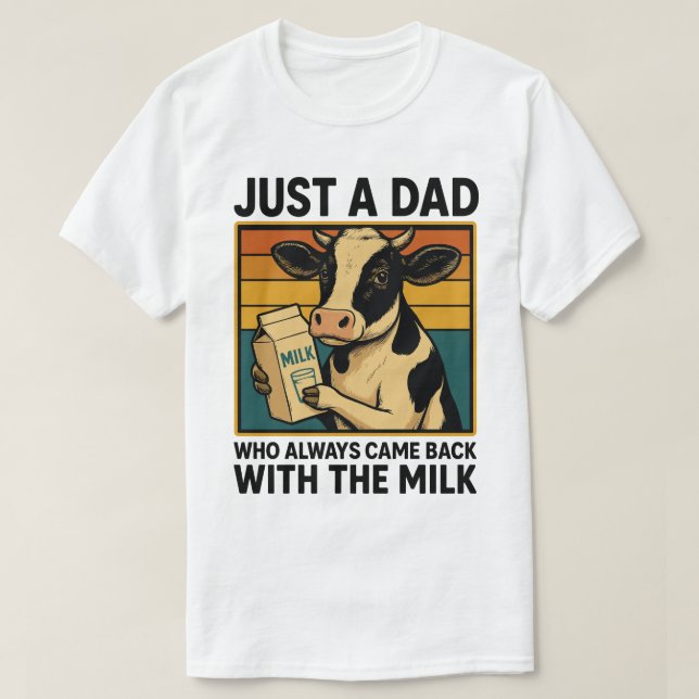 T-shirt Juste un papa qui est toujours revenu avec le lait (Design devant)