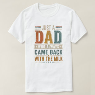 T-shirt Juste un papa qui revenait toujours avec le lait