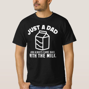 T-shirt Juste un papa qui revient toujours avec le lait