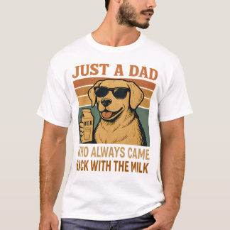 T-shirt Juste Un Père Qui Est Toujours Revenu Avec Le Lait