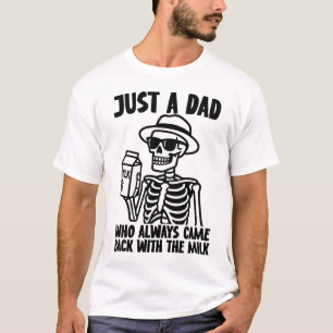 T-shirt Juste Un Père Qui Est Toujours Revenu Avec Le Lait